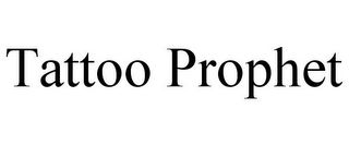 TATTOO PROPHET
