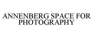 ANNENBERG SPACE FOR PHOTOGRAPHY