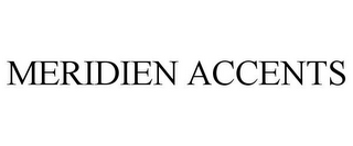 MERIDIEN ACCENTS