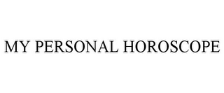 MY PERSONAL HOROSCOPE