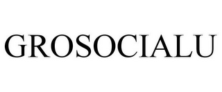 GROSOCIALU