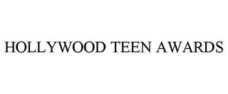 HOLLYWOOD TEEN AWARDS