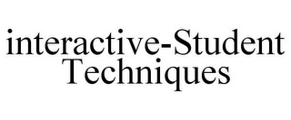 INTERACTIVE-STUDENT TECHNIQUES