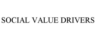 SOCIAL VALUE DRIVERS