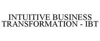 INTUITIVE BUSINESS TRANSFORMATION - IBT