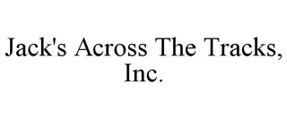 JACK'S ACROSS THE TRACKS, INC.