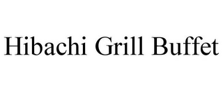 HIBACHI GRILL BUFFET