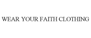 WEAR YOUR FAITH CLOTHING