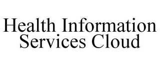 HEALTH INFORMATION SERVICES CLOUD