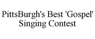 PITTSBURGH'S BEST 'GOSPEL' SINGING CONTEST