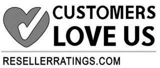 CUSTOMERS LOVE US RESELLERRATINGS.COM