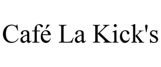 CAFÉ LA KICK'S
