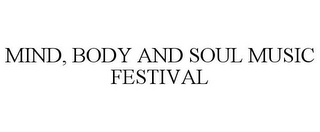 MIND, BODY AND SOUL MUSIC FESTIVAL