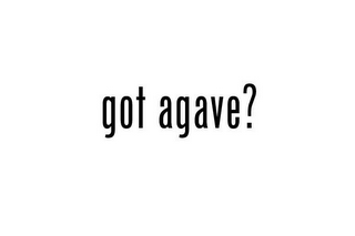 GOT AGAVE?