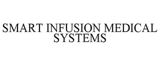 SMART INFUSION MEDICAL SYSTEMS