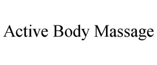 ACTIVE BODY MASSAGE