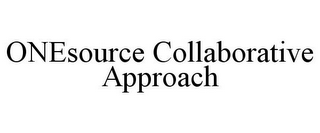 ONESOURCE COLLABORATIVE APPROACH