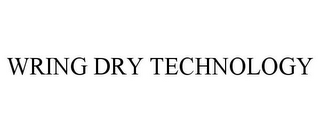 WRING DRY TECHNOLOGY