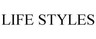 LIFE STYLES