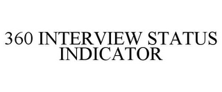 360 INTERVIEW STATUS INDICATOR