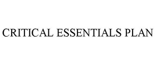 CRITICAL ESSENTIALS PLAN