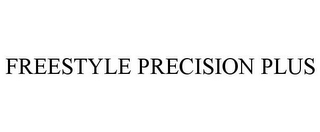 FREESTYLE PRECISION PLUS