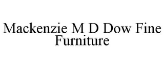 MACKENZIE M D DOW FINE FURNITURE