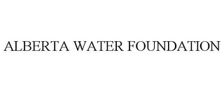 ALBERTA WATER FOUNDATION