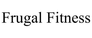FRUGAL FITNESS