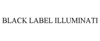 BLACK LABEL ILLUMINATI