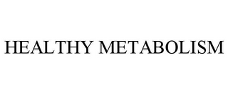 HEALTHY METABOLISM