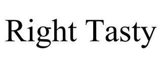 RIGHT TASTY