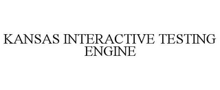 KANSAS INTERACTIVE TESTING ENGINE