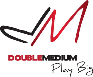 DM DOUBLEMEDIUM PLAY BIG