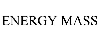 ENERGY MASS