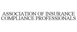 ASSOCIATION OF INSURANCE COMPLIANCE PROFESSIONALS