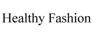 HEALTHY FASHION