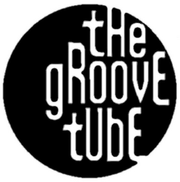 THE GROOVE TUBE