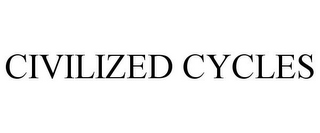 CIVILIZED CYCLES