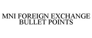 MNI FOREIGN EXCHANGE BULLET POINTS