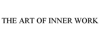 THE ART OF INNER WORK