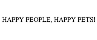 HAPPY PEOPLE, HAPPY PETS!