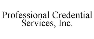 PROFESSIONAL CREDENTIAL SERVICES, INC.