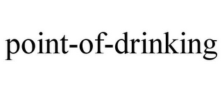 POINT-OF-DRINKING