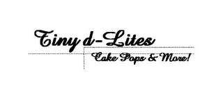 TINY D-LITES CAKE POPS & MORE!