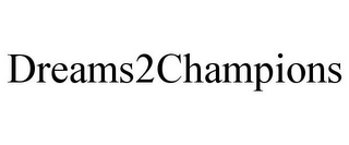 DREAMS2CHAMPIONS