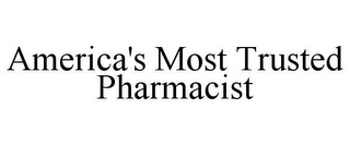 AMERICA'S MOST TRUSTED PHARMACIST