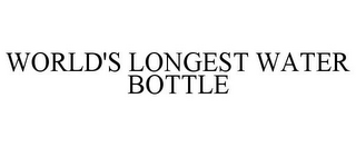 WORLD'S LONGEST WATER BOTTLE