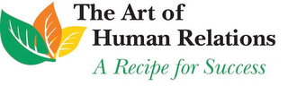 THE ART OF HUMAN RELATIONS A RECIPE FORSUCCESS