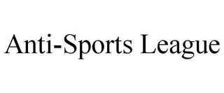 ANTI-SPORTS LEAGUE